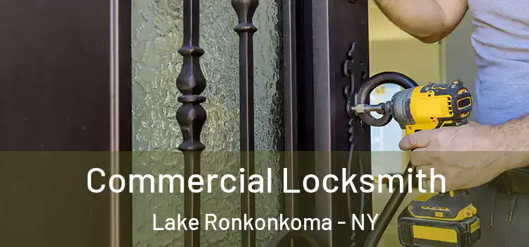 Commercial Locksmith Lake Ronkonkoma - NY