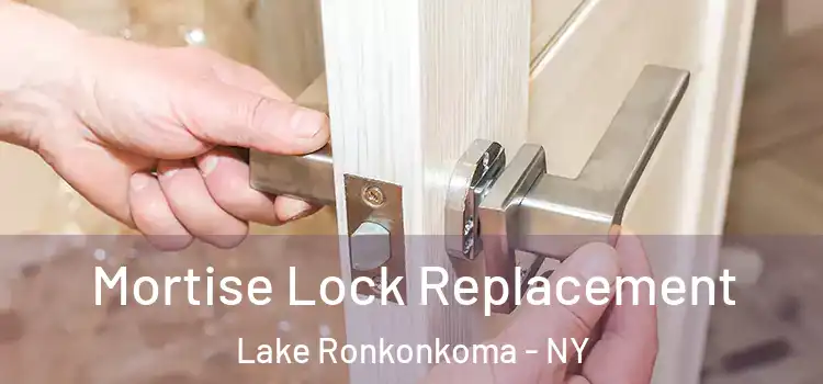 Mortise Lock Replacement Lake Ronkonkoma - NY